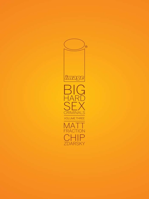 Title details for Big Hard Sex Criminals, Volume 3 by Matt Fraction - Available